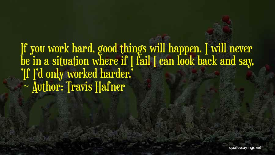 Say Good Things Quotes By Travis Hafner