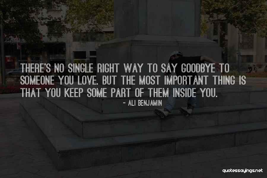 Say Goodbye To Someone You Love Quotes By Ali Benjamin Say Goodbye To Someone You Love Quotes By Ali Benjamin