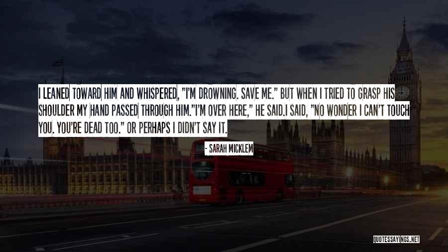 Say Here Quotes By Sarah Micklem Say Here Quotes By Sarah Micklem