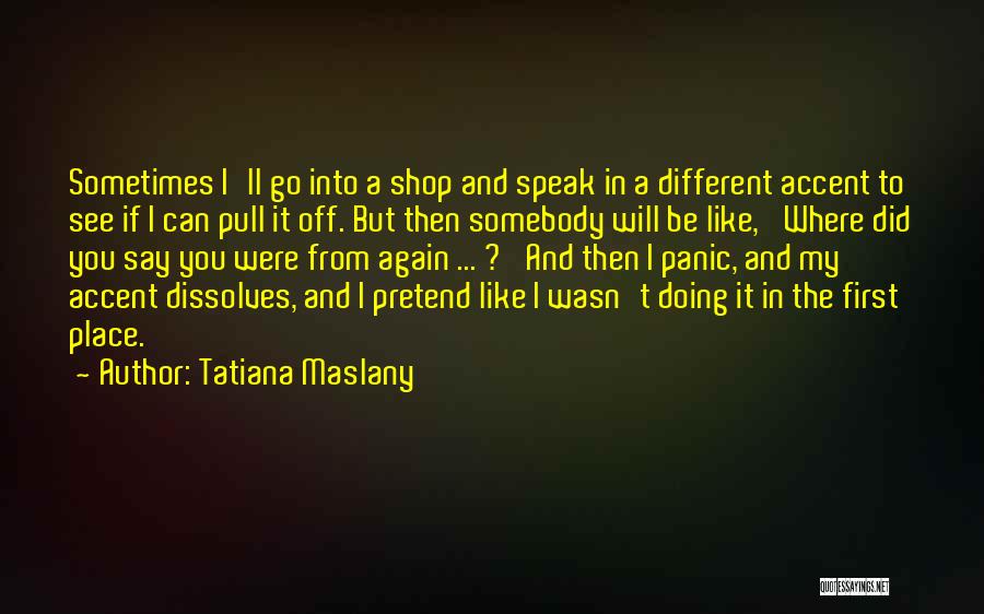 Say I Can't And I Will Quotes By Tatiana Maslany