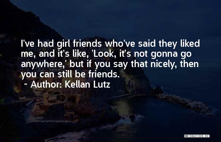 Say It Nicely Quotes By Kellan Lutz