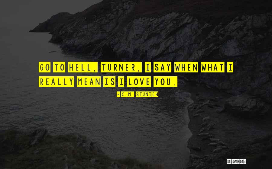 Say Love You Quotes By C.M. Stunich Say Love You Quotes By C.M. Stunich