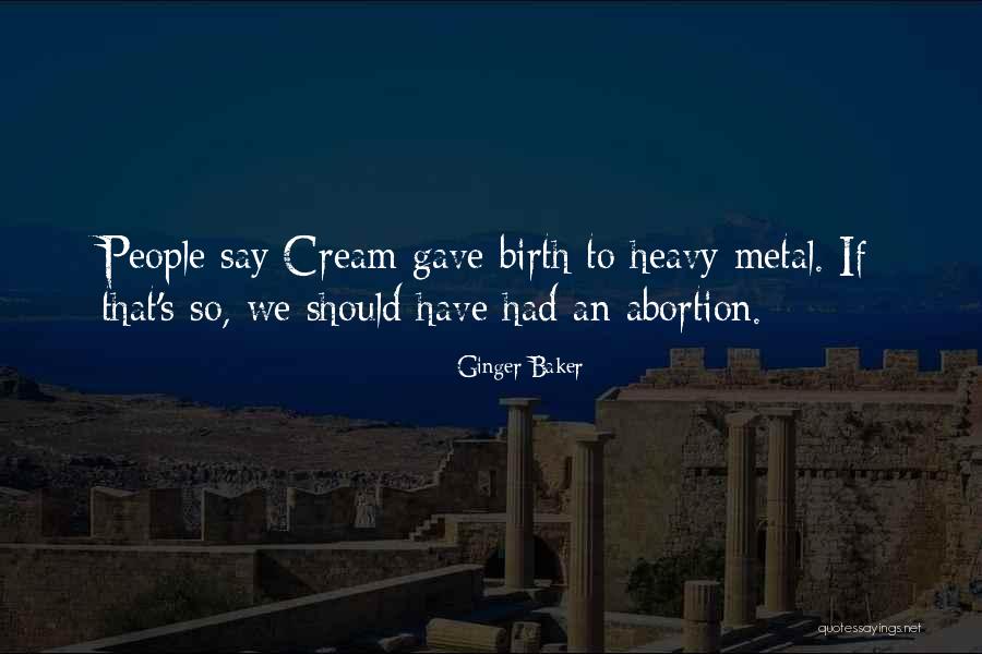 Say No Abortion Quotes By Ginger Baker