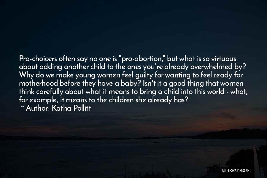 Say No Abortion Quotes By Katha Pollitt