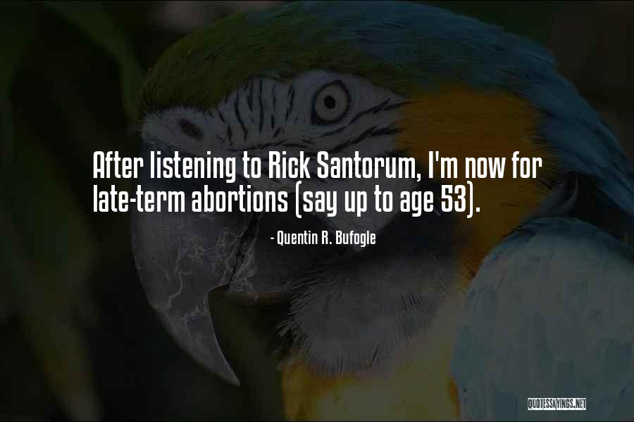 Say No Abortion Quotes By Quentin R. Bufogle