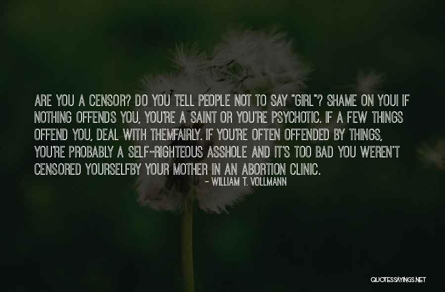 Say No Abortion Quotes By William T. Vollmann