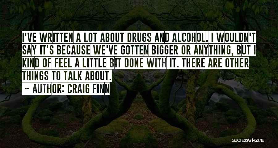 Say No To Alcohol And Drugs Quotes By Craig Finn