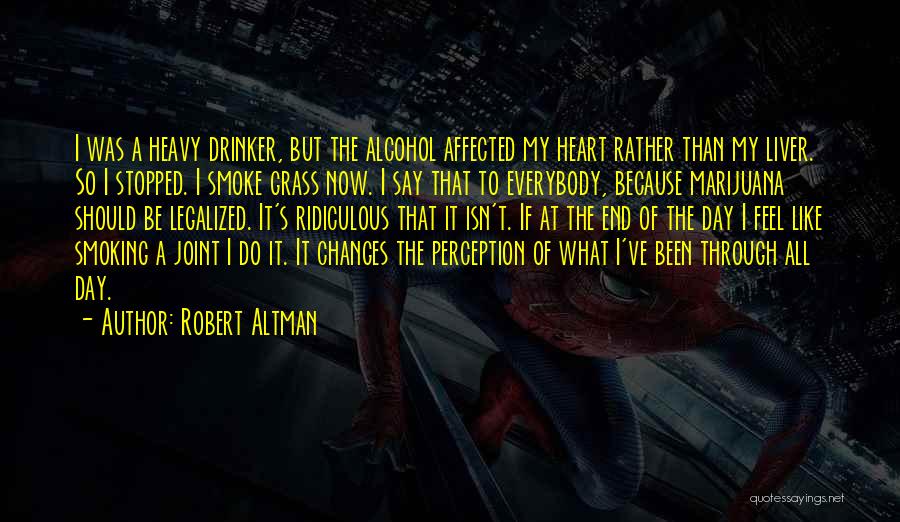 Say No To Alcohol Quotes By Robert Altman