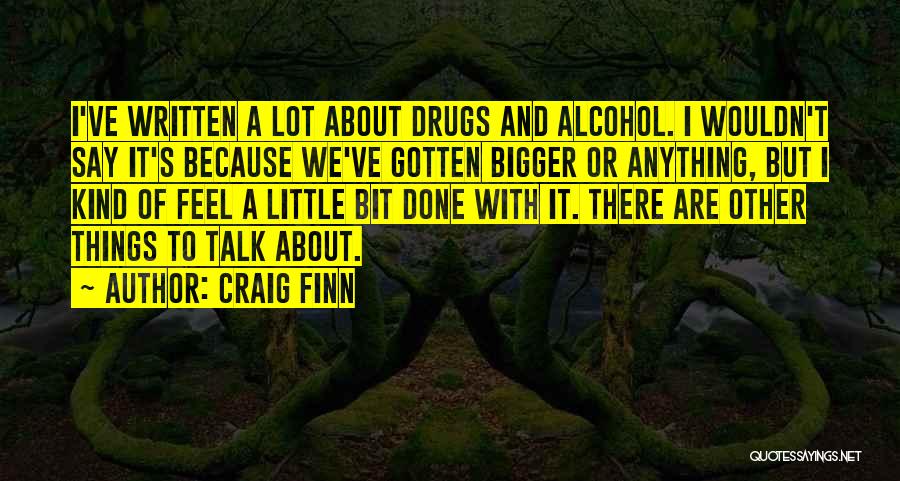 Say No To Drugs And Alcohol Quotes By Craig Finn