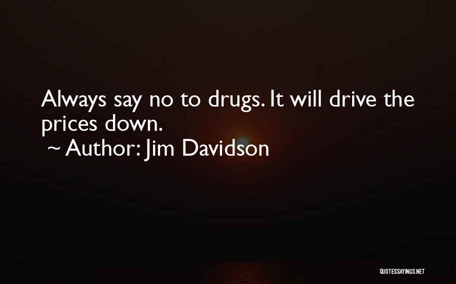Say No To Drugs Quotes By Jim Davidson