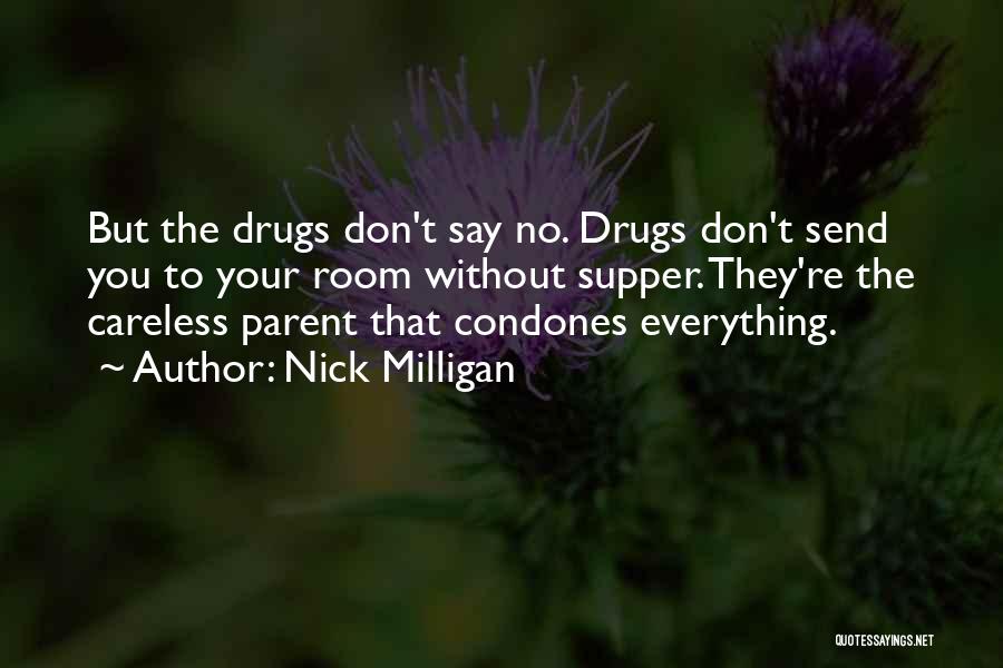 Say No To Drugs Quotes By Nick Milligan