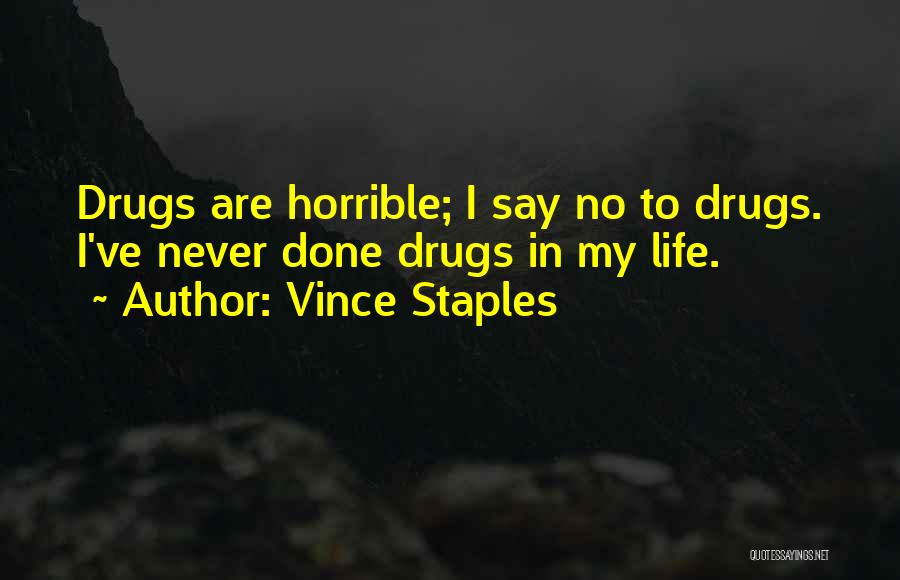 Say No To Drugs Quotes By Vince Staples