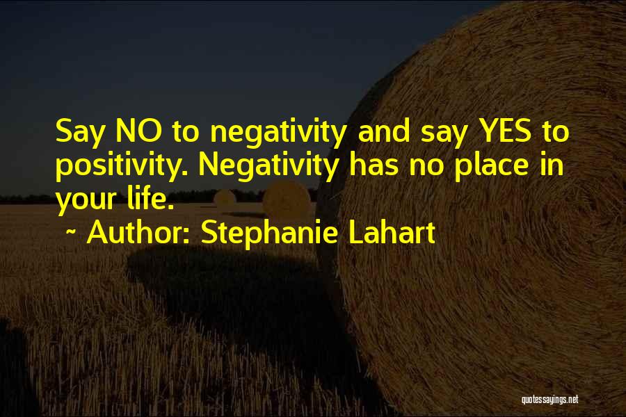 Say No To Negativity Quotes By Stephanie Lahart