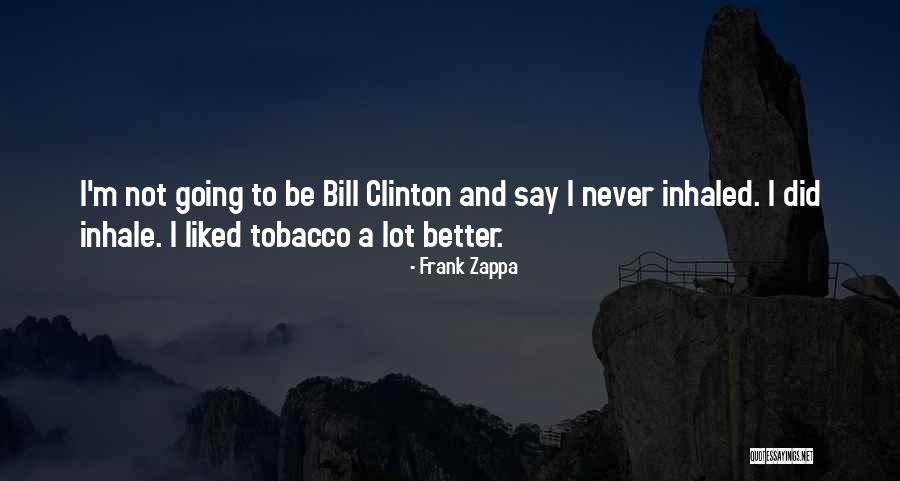 Say No To Tobacco Quotes By Frank Zappa