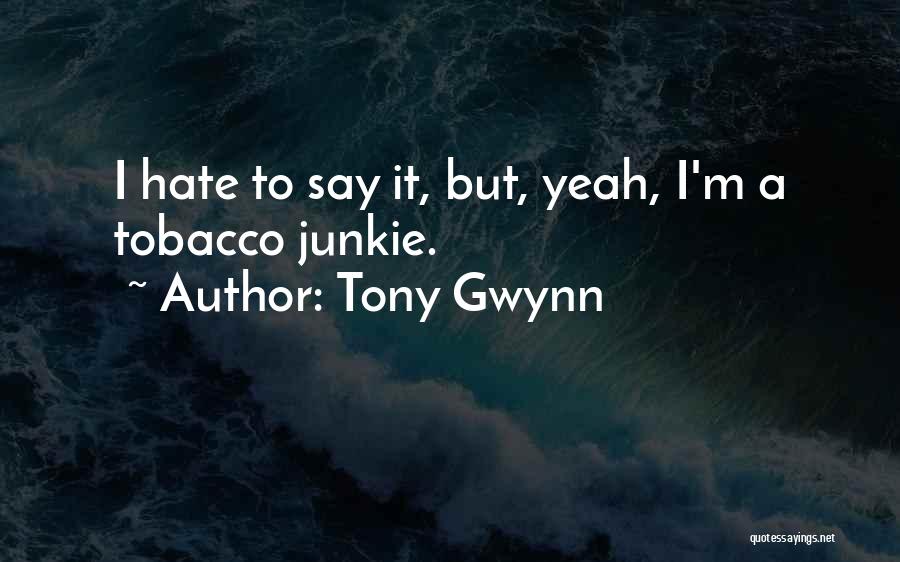 Say No To Tobacco Quotes By Tony Gwynn