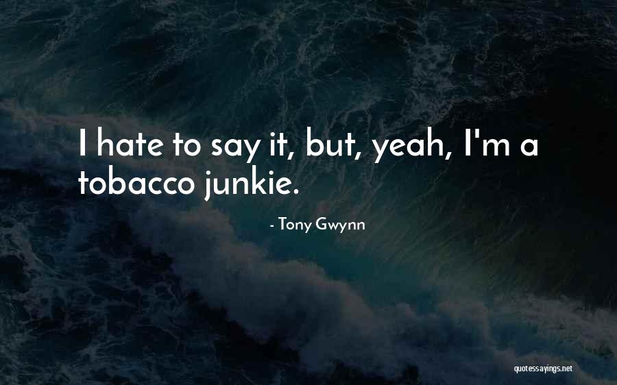 Say No To Tobacco Quotes By Tony Gwynn