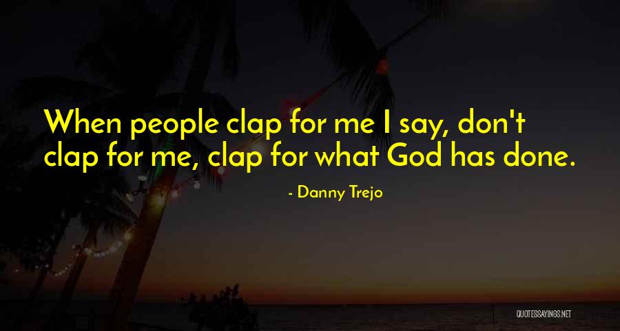 Say People Quotes By Danny Trejo