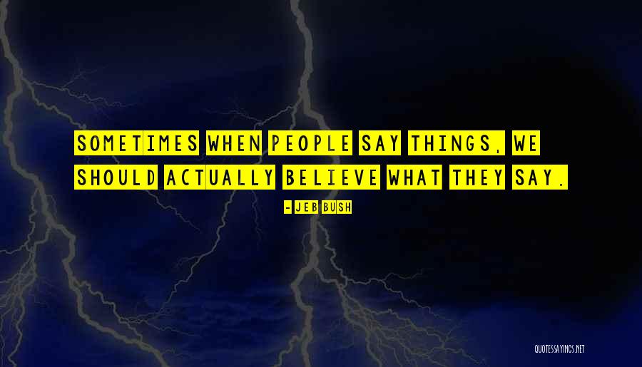 Say People Quotes By Jeb Bush