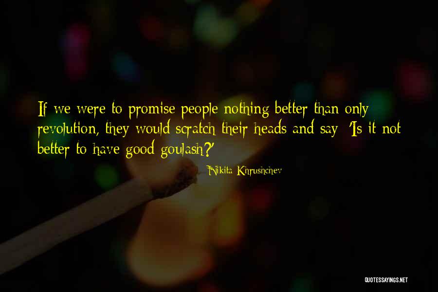 Say People Quotes By Nikita Khrushchev