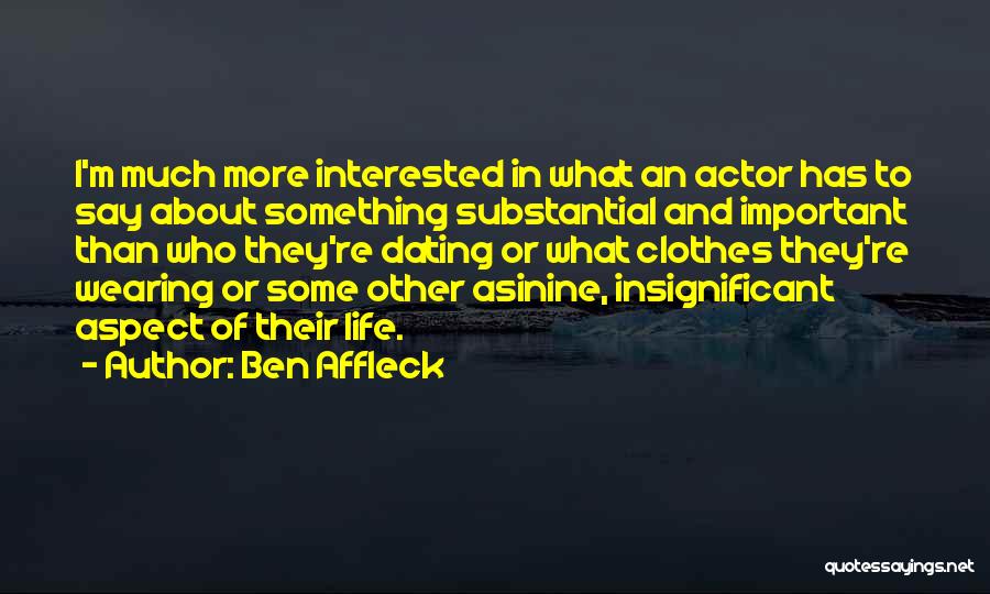 Say Something About Life Quotes By Ben Affleck