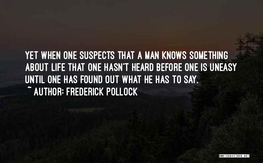 Say Something About Life Quotes By Frederick Pollock