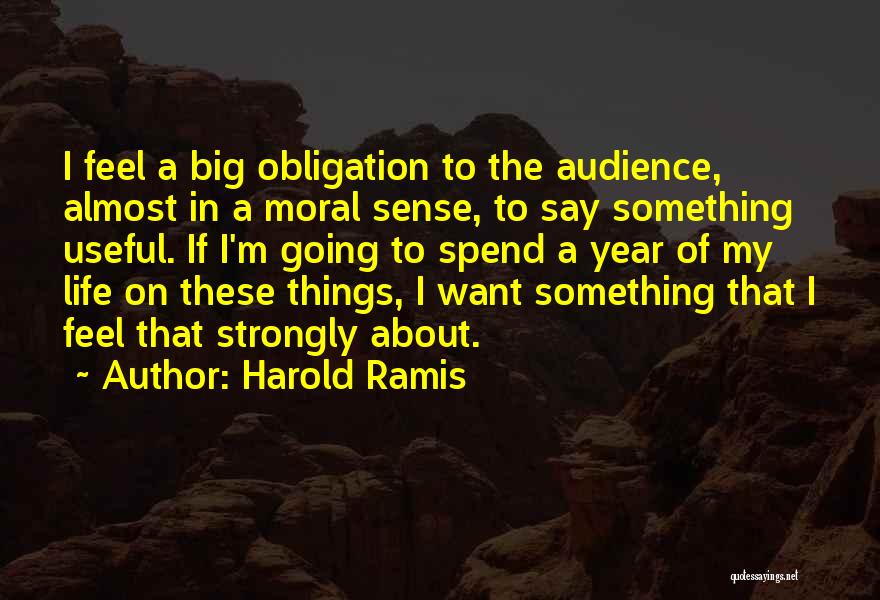 Say Something About Life Quotes By Harold Ramis