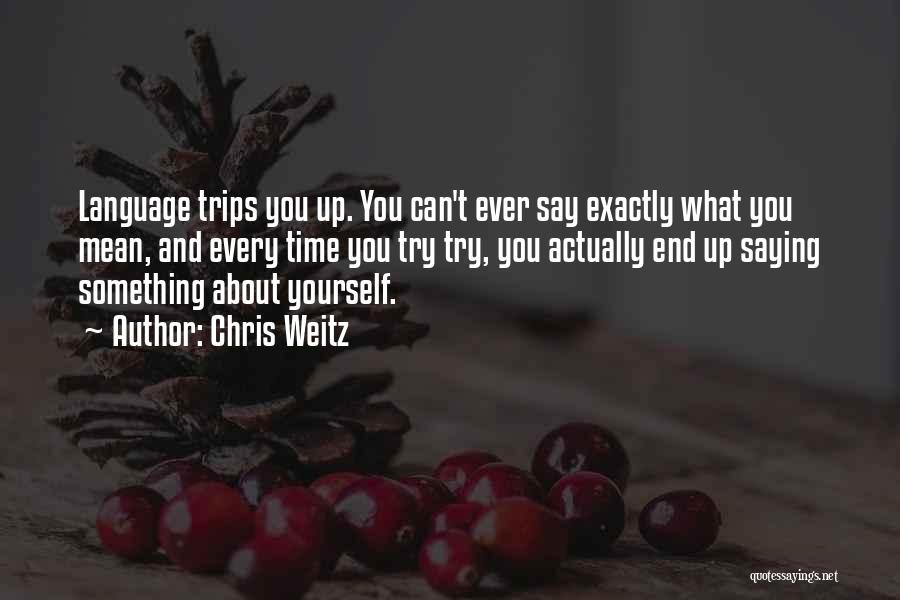 Say Something About Yourself Quotes By Chris Weitz