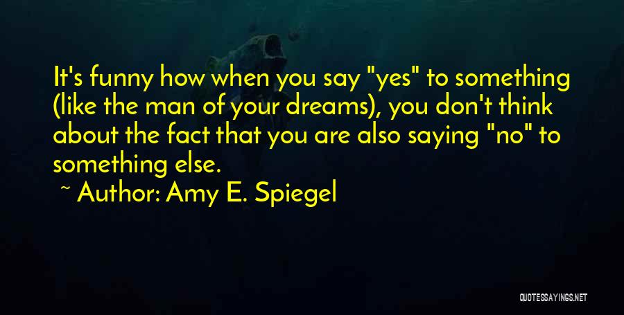 Say Something Funny Quotes By Amy E. Spiegel