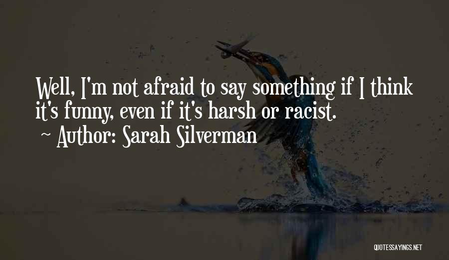 Say Something Funny Quotes By Sarah Silverman