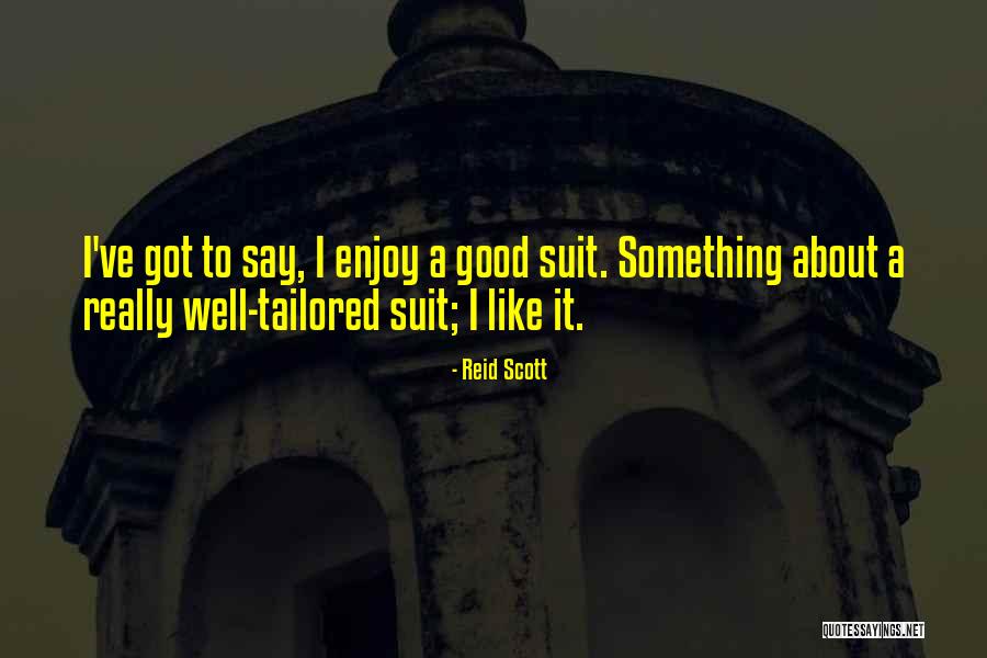Say Something Good Quotes By Reid Scott Say Something Good Quotes By Reid Scott