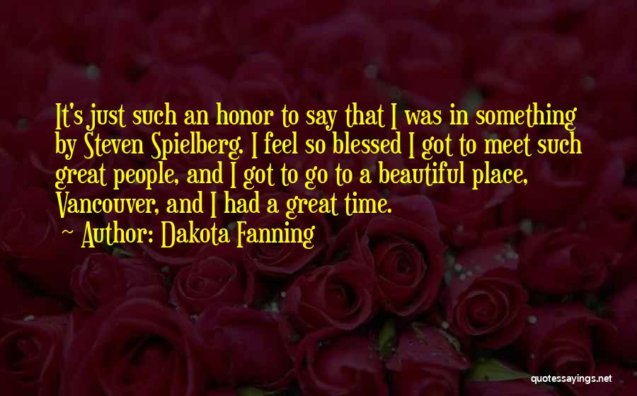 Say Something Great Quotes By Dakota Fanning
