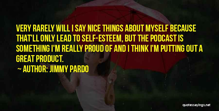 Say Something Great Quotes By Jimmy Pardo