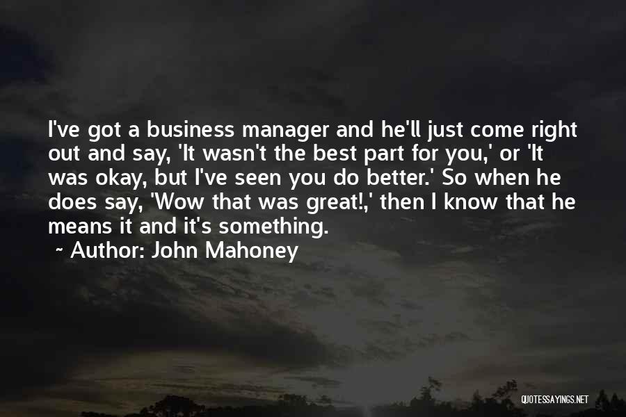 Say Something Great Quotes By John Mahoney