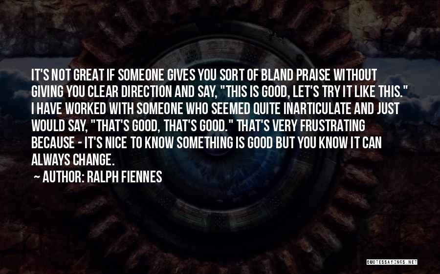 Say Something Great Quotes By Ralph Fiennes