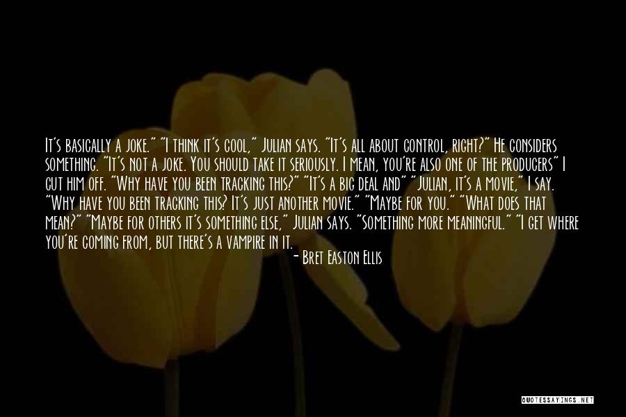 Say Something Meaningful Quotes By Bret Easton Ellis Say Something Meaningful Quotes By Bret Easton Ellis