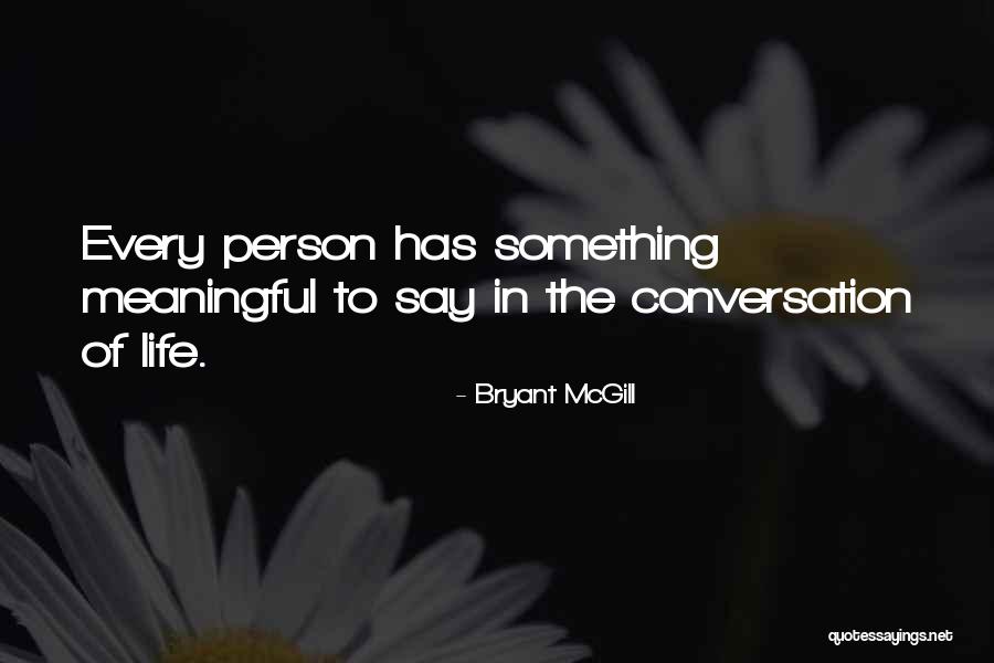 Say Something Meaningful Quotes By Bryant McGill Say Something Meaningful Quotes By Bryant McGill