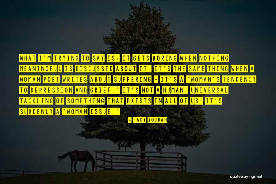 Say Something Meaningful Quotes By Fady Joudah Say Something Meaningful Quotes By Fady Joudah