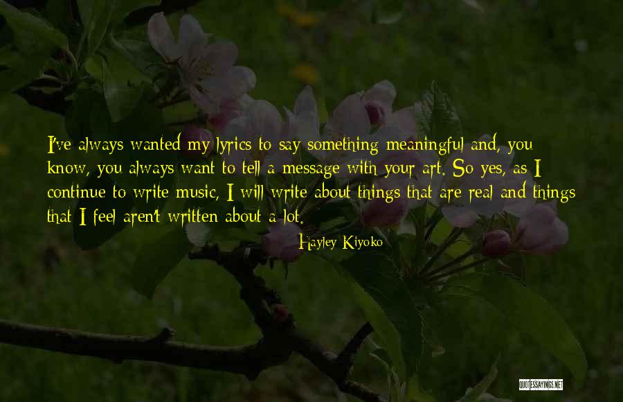 Say Something Meaningful Quotes By Hayley Kiyoko Say Something Meaningful Quotes By Hayley Kiyoko