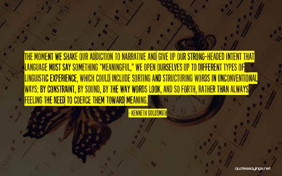 Say Something Meaningful Quotes By Kenneth Goldsmith Say Something Meaningful Quotes By Kenneth Goldsmith