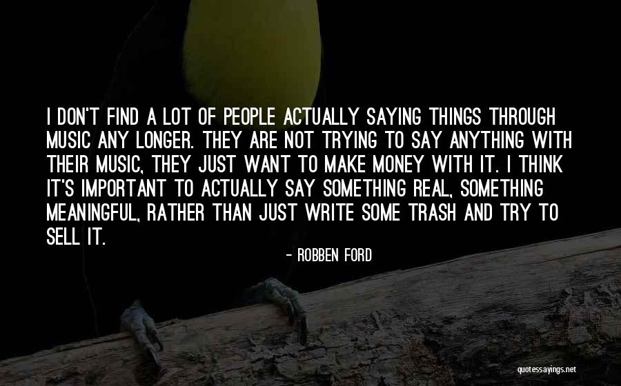 Say Something Meaningful Quotes By Robben Ford Say Something Meaningful Quotes By Robben Ford