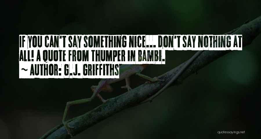 Say Something Nice Quotes By G.J. Griffiths