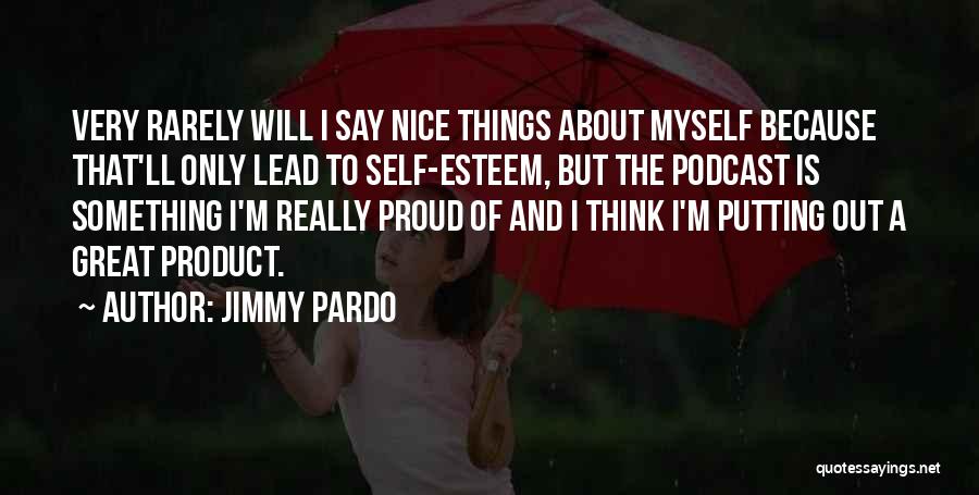Say Something Nice Quotes By Jimmy Pardo