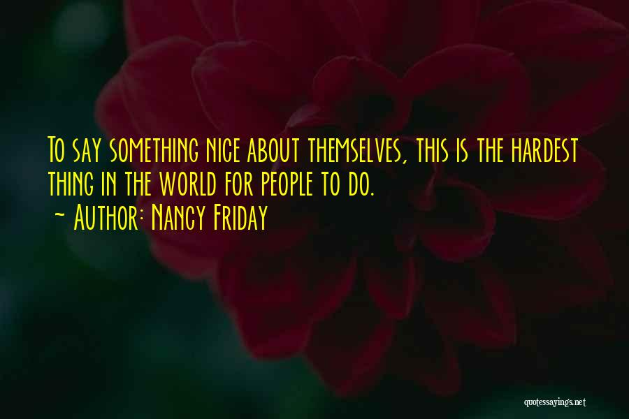 Say Something Nice Quotes By Nancy Friday