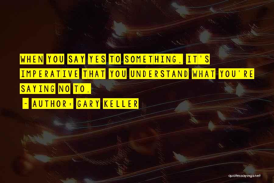 Say Something Quotes By Gary Keller