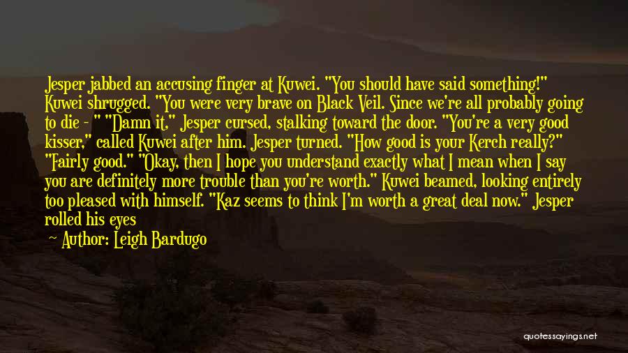 Say Something Quotes By Leigh Bardugo