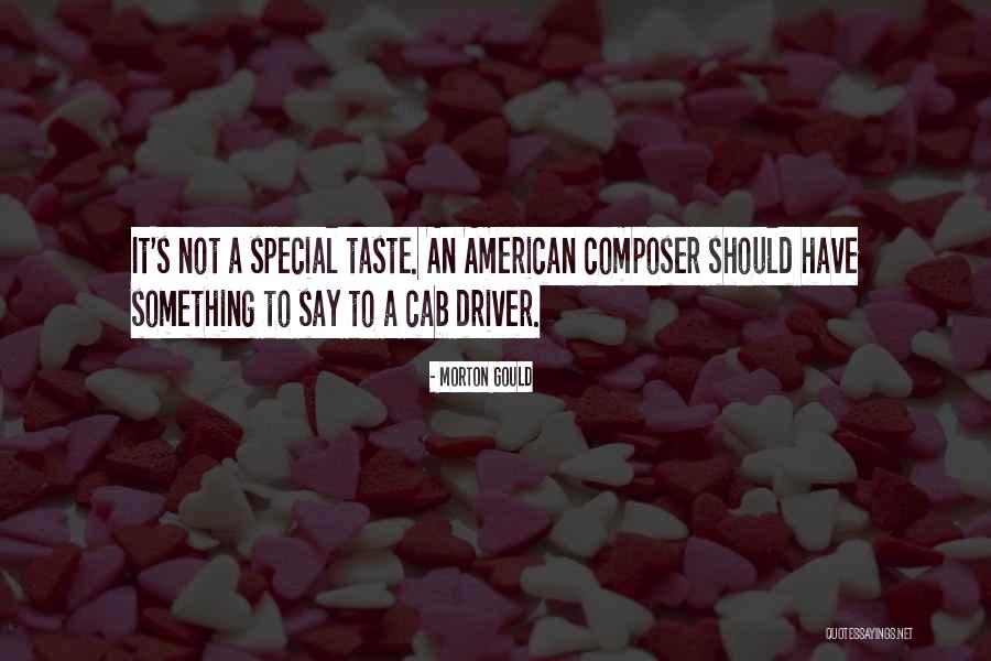 Say Something Special Quotes By Morton Gould Say Something Special Quotes By Morton Gould