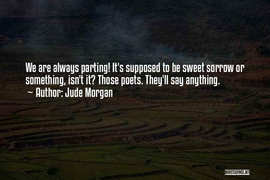 Say Something Sweet Quotes By Jude Morgan