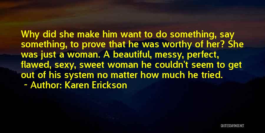 Say Something Sweet Quotes By Karen Erickson