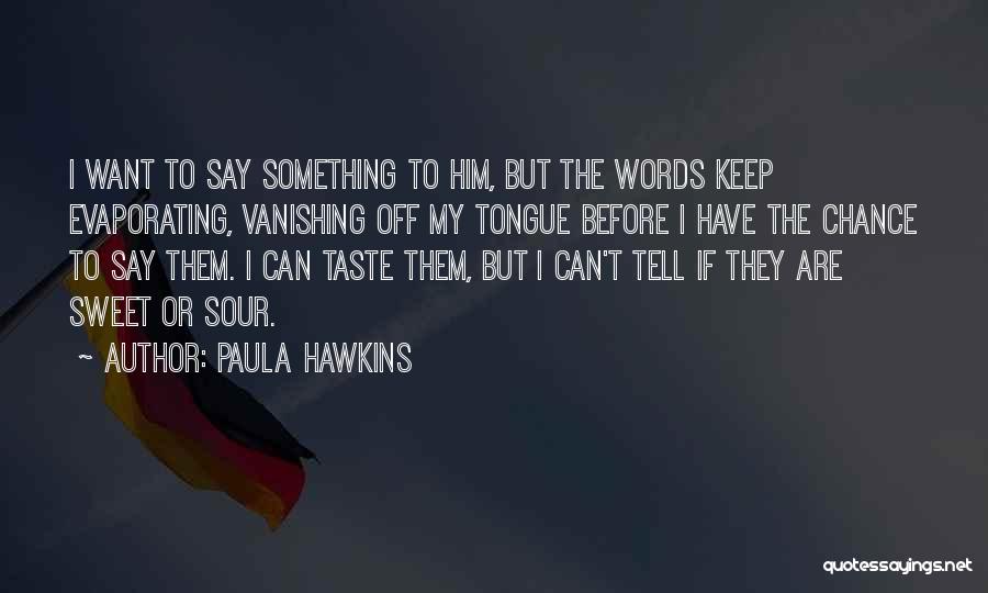 Say Something Sweet Quotes By Paula Hawkins