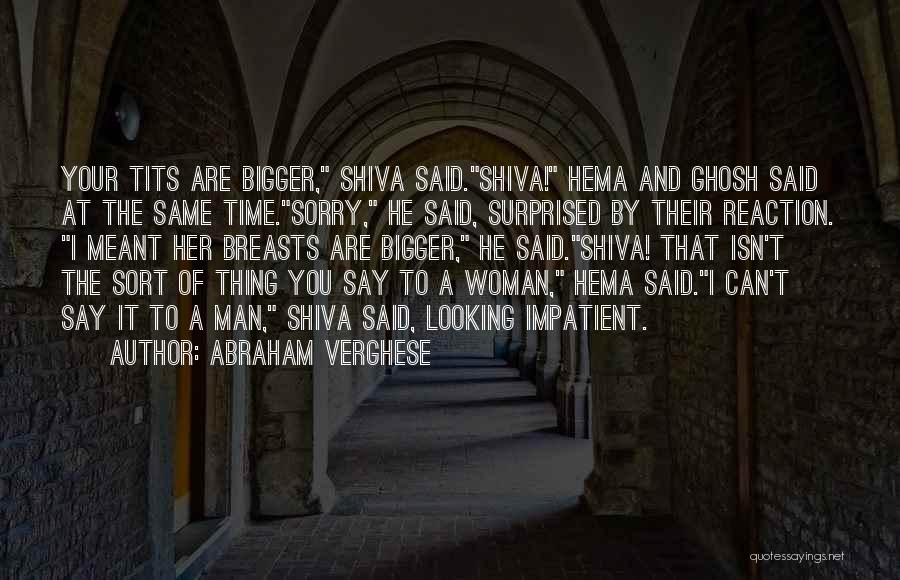 Say Sorry To Her Quotes By Abraham Verghese